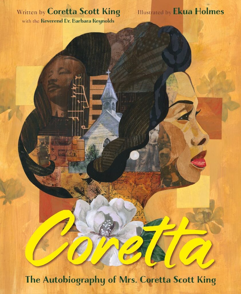 Coretta: The Autobiography of Mrs. Coretta Scott King by Coretta Scott King; illustrated by Ekua Holmes