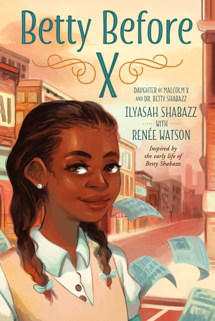 Betty Before X by Ilyasah Shabazz with Renee Watson