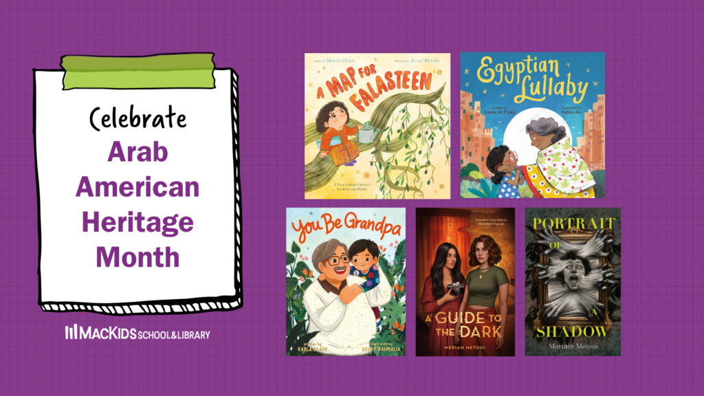 Celebrate Arab American Heritage Month

Book Covers: A Map for Falasteen, Egyptian Lullaby, You Be Grandpa, A Guide to the Dark, Portrait of a Shadow