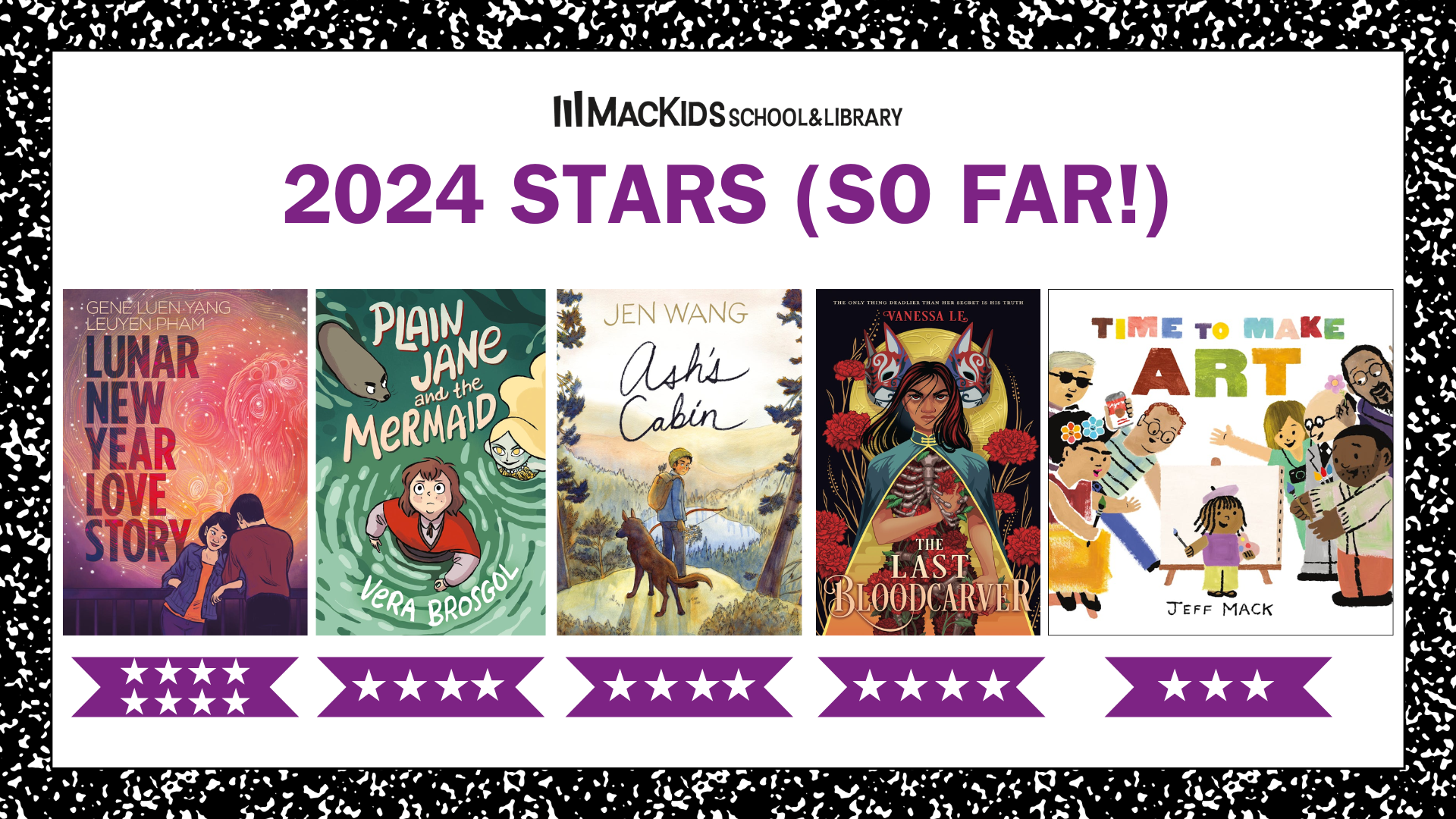 2024 Stars (so far!)
Lunar New Year Love Story cover image
Plain Jane and the Mermaid cover image
Ash's Cabin cover image
The Last Bloodcarver cover image
Time to Make Art cover image